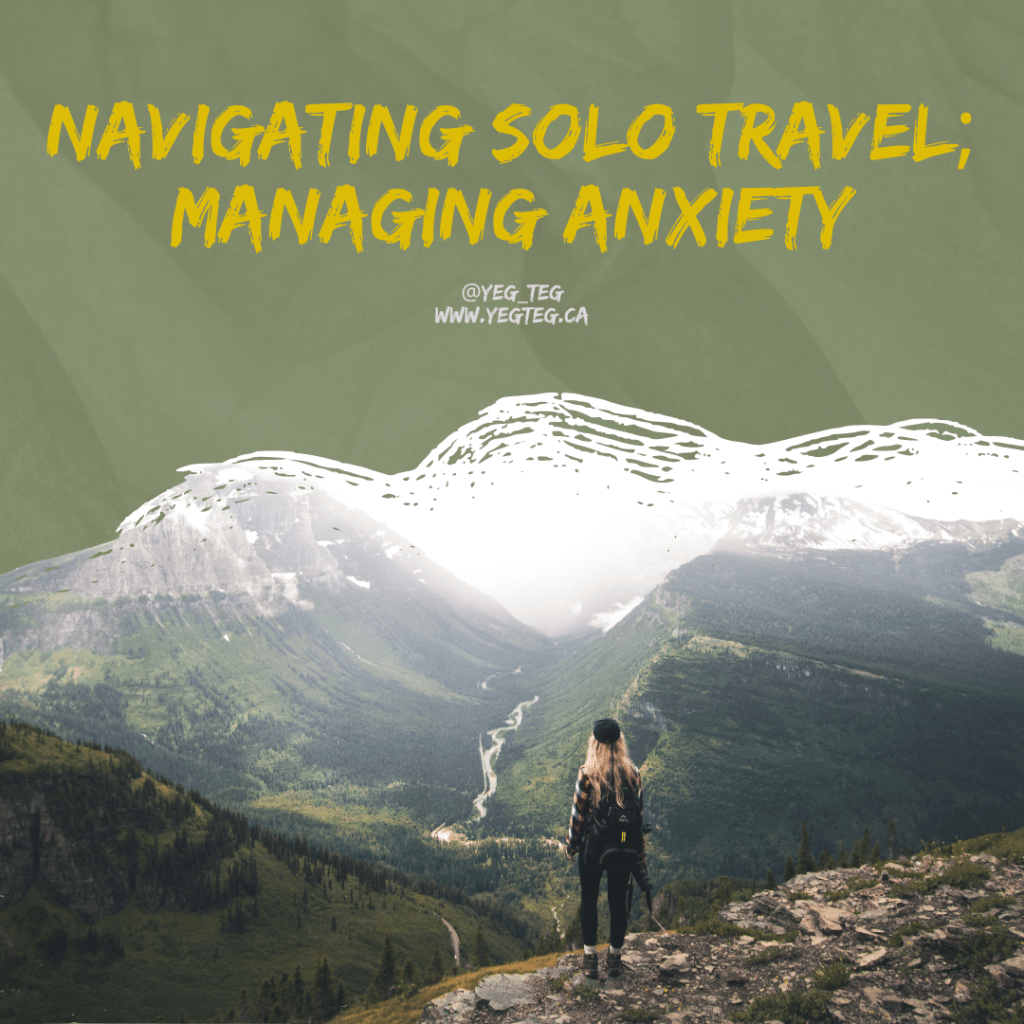NAVIGATING SOLO TRAVEL; MANAGING&nbsp;ANXIETY